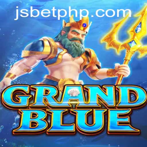 Exploring the Thrilling World of GRANDBLUE and JSBET SITES