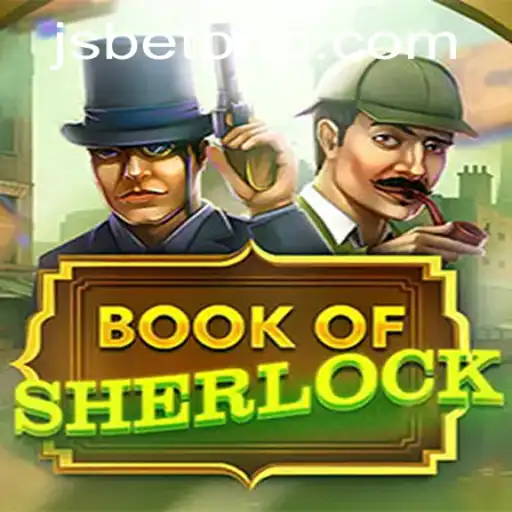 Book of Sherlock and JSBET SITES: Unraveling the Mystery of Gameplay